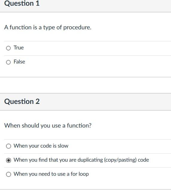  Question 1 A function is a type of procedure. True False