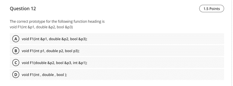 Question 12 1.5 Points The correct prototype for the following function