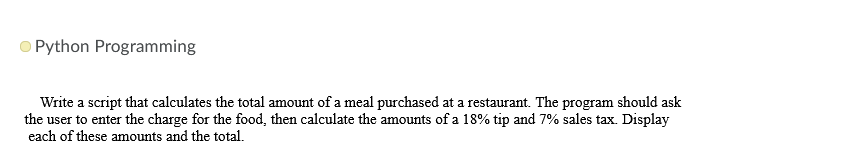 Python Programming Write a script that calculates the total amount of