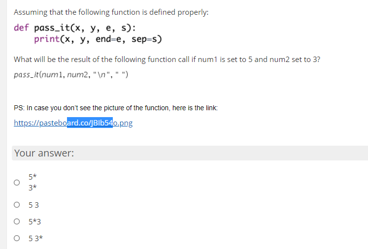  Assuming that the following function is defined properly: def pass_it(x, y,