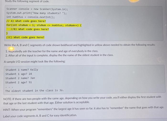  Study the following segment of code. Scanner console = new Scanner(System.in);