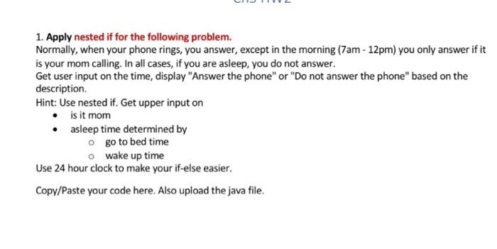 please solve with java 1. Apply nested if for the following problem.