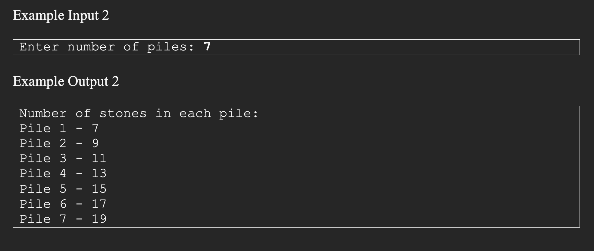 Example Input 2 Enter number of piles: 7 Example Output 2