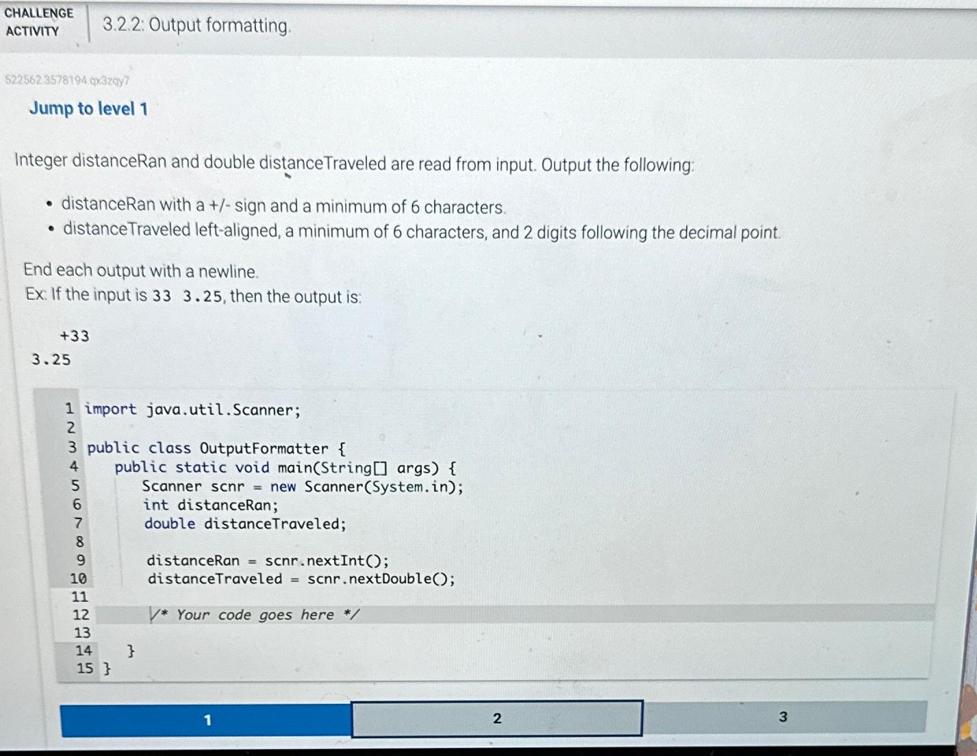  CHALLENGE ACTIVITY 3.2.2: Output formatting. 5225623578194 q329y7 Jump to level 1