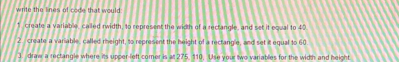  write the lines of code that would: create a variable, called