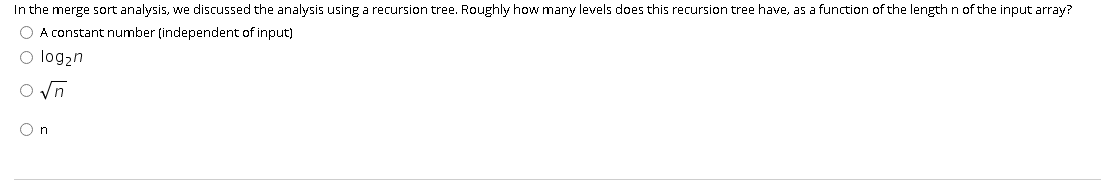  In the merge sort analysis, we discussed the analysis using a