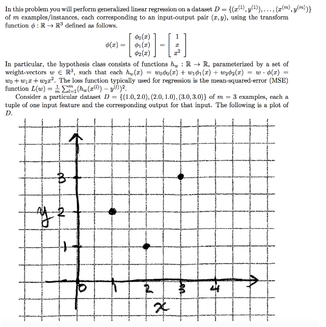  In this problem you will perform generalized linear regression on a