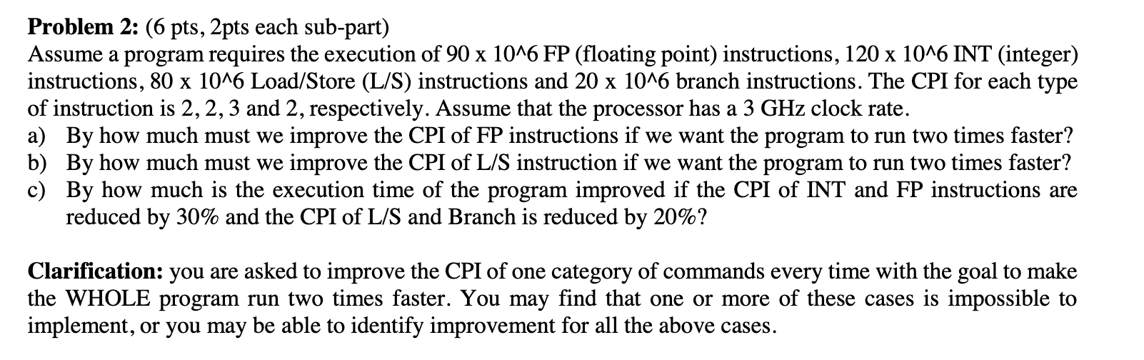 Problem 2: (6 pts,2 pts each sub-part) Assume a program requires