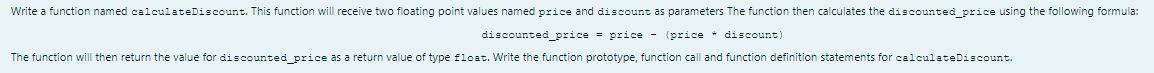 This is C++ language Write a function named calculateDiscount. This function will