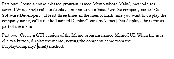  Part one: Create a console-based program named Memo whose Main() method