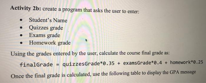 please use python !!! Thanks . Activity 2b: create a program that