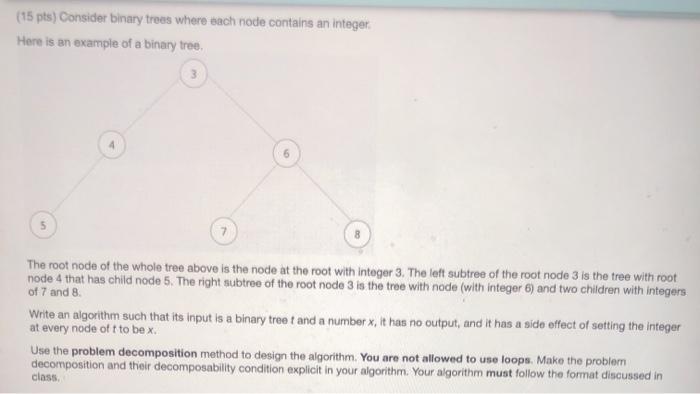  (15 pts) Consider binary trees where sach node contains an integer