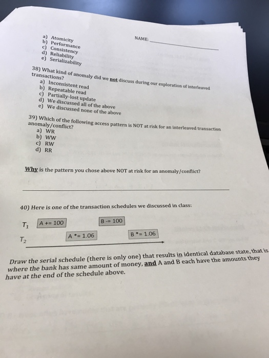  a) Atomicity b) Performance c) Consistency d) Reliability e) Serializability What