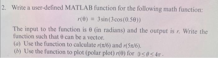 Can someone solve this please? Write a user-defined MATLAB function for the
