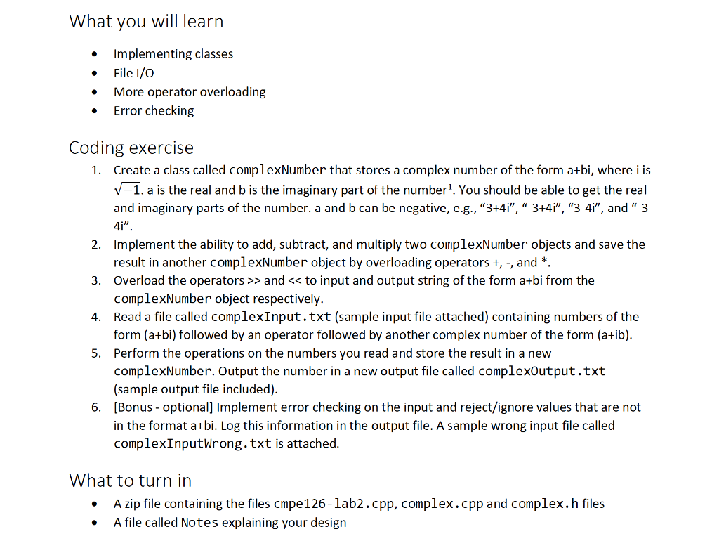Coding in C++ Additional files are:- complexInput.txt (3+4i) * (5-6i) complexOutput.txt 39+2i