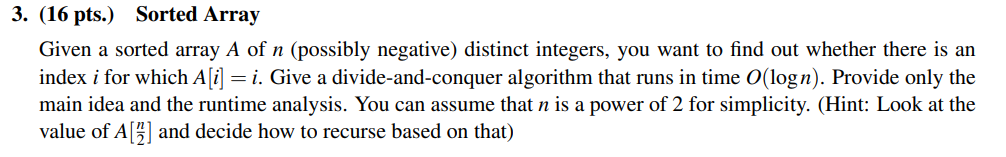  3. (16 pts.) Sorted Array Given a sorted array A of