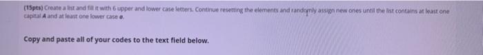  in python (15pts) Create a list and fill it with 6