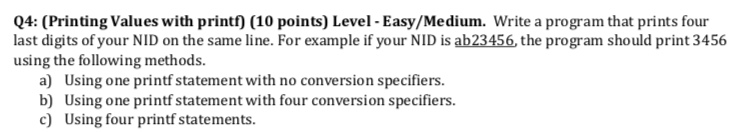 Q4: (Printing Values with printf) (10 points) Level - Easy/Medium. Write