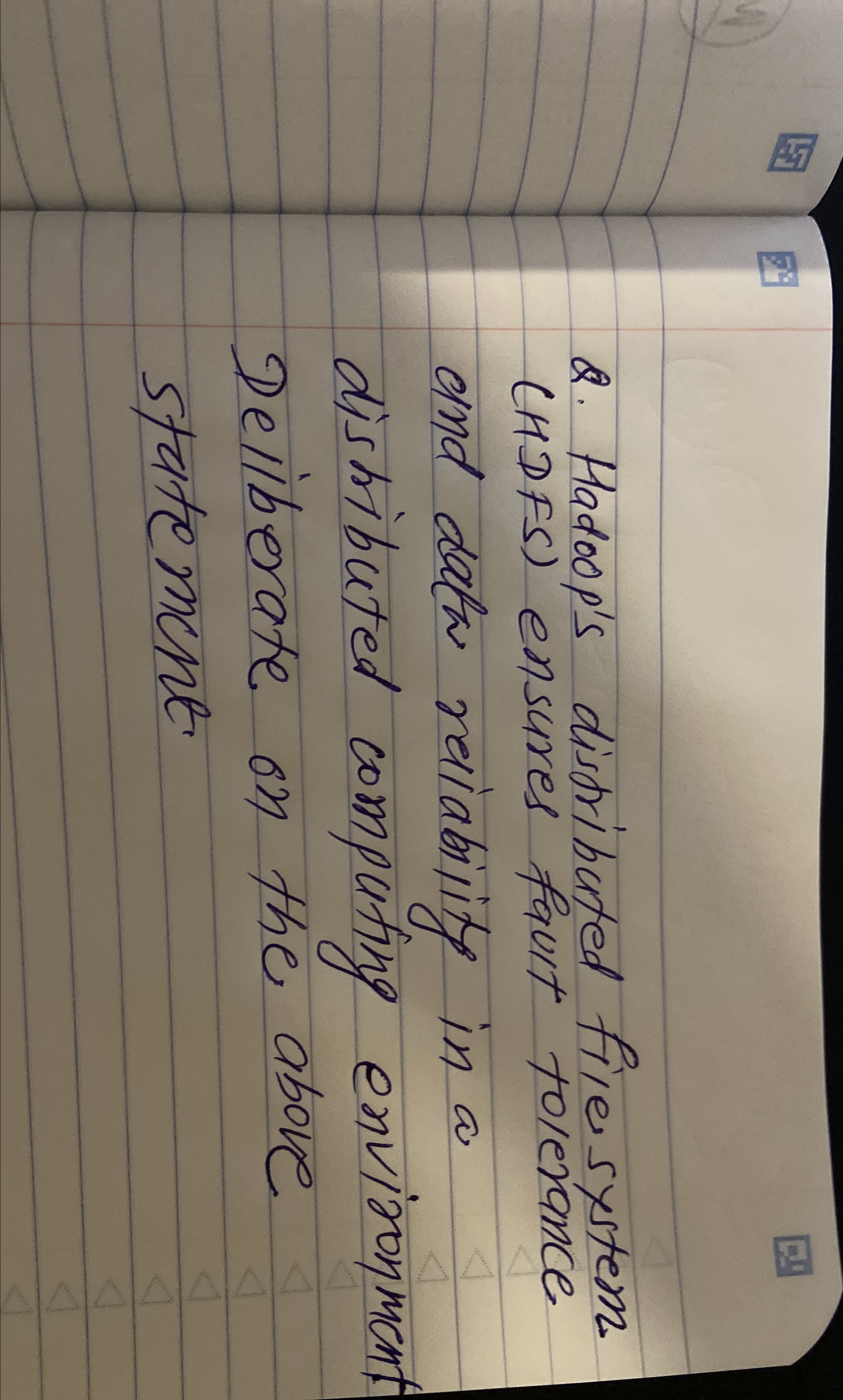  HHaadddd Q. Hadoop's distributed file system (HDFS) ensures fault tolerance and