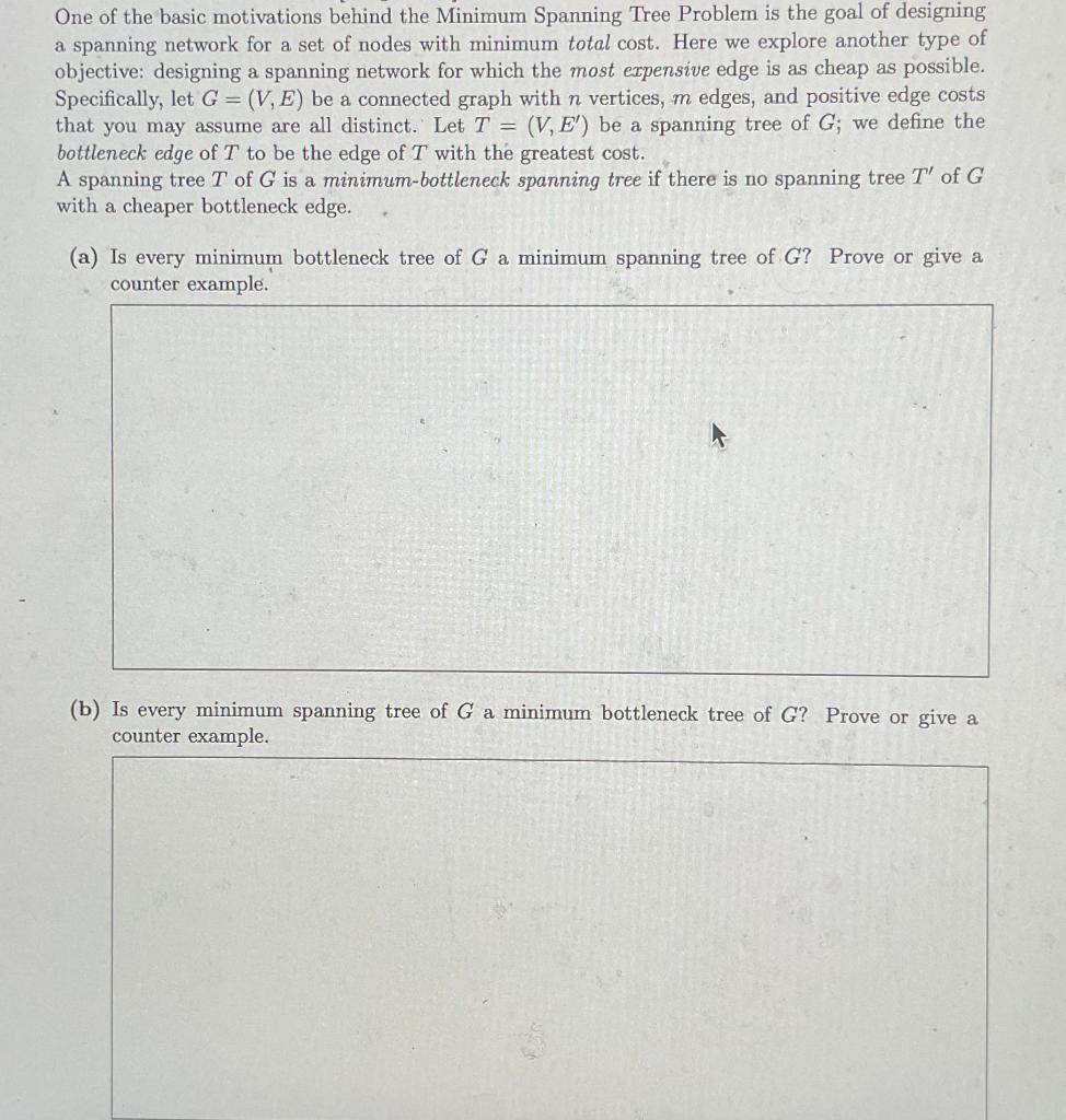 One of the basic motivations behind the Minimum Spanning Tree Problem