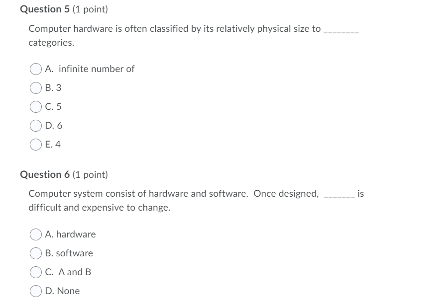 Question 5 (1 point) Computer hardware is often classified by its