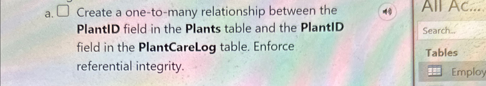  a. Create a one-to-many relationship between the PlantID field in the