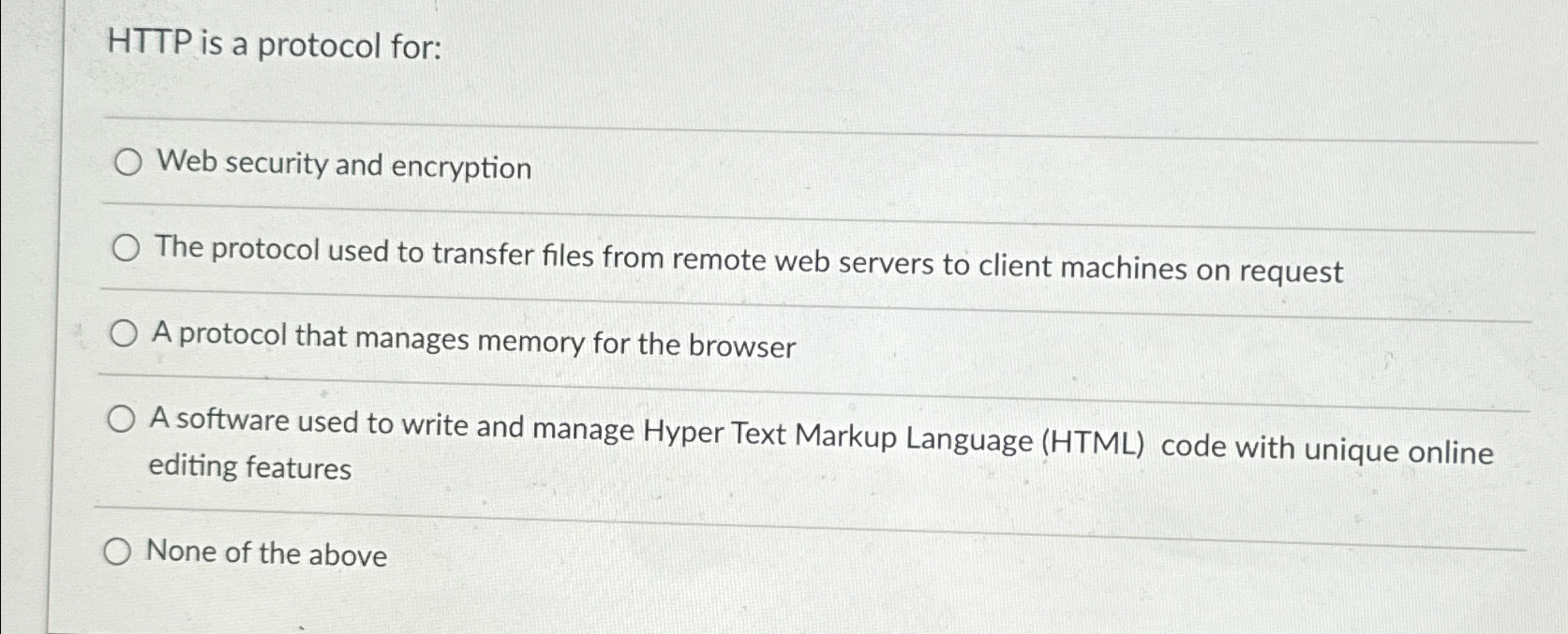  HTTP is a protocol for: Web security and encryption The protocol