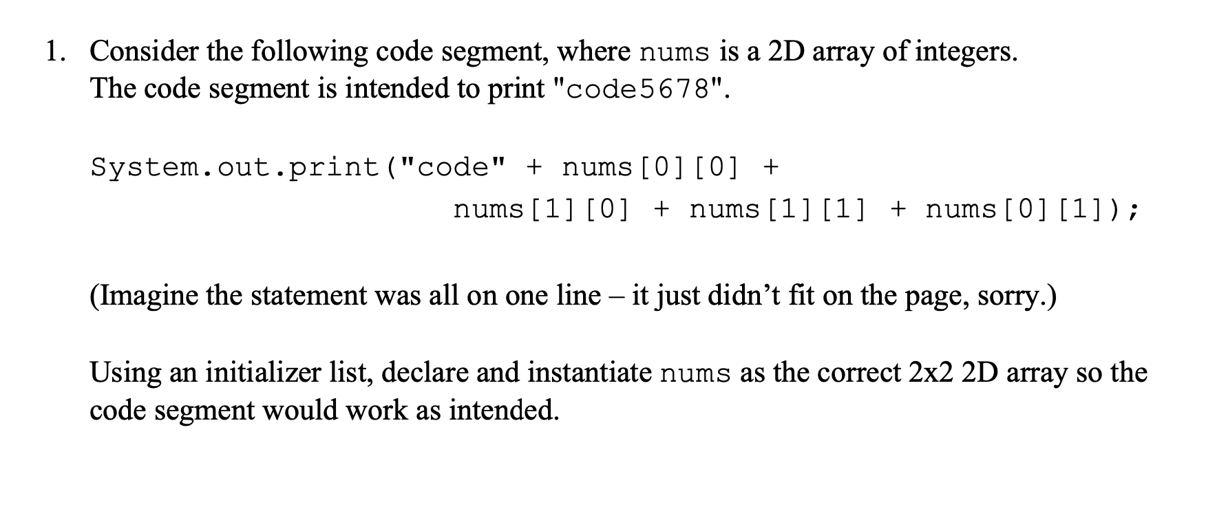 1. Consider the following code segment, where nums is a 2D