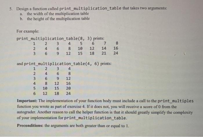  5. Design a function called print_multiplication_table that takes two arguments: a.