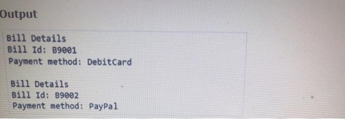given below. Bill counter: int billid: String o payment Mode: String Bill