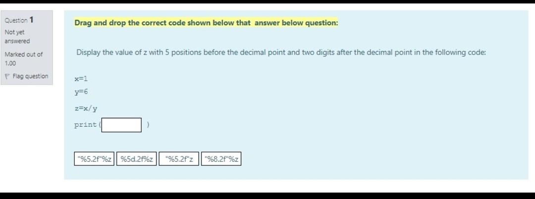  Question 1 Drag and drop the correct code shown below that