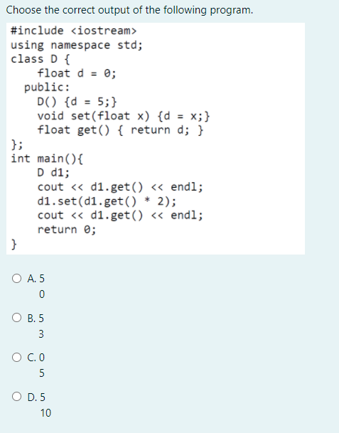 Choose the correct output of the following program. #include using namespace