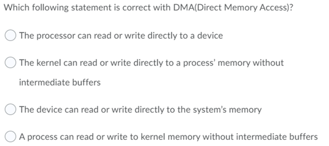 Which following statement is correct with DMA(Direct Memory Access)? The processor