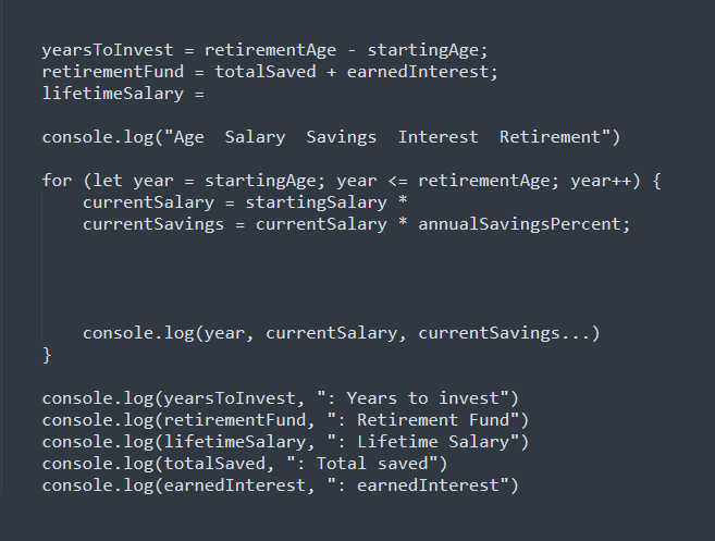 program. Please, fill in the logic 40Yeartoinvest1,473,440RetirementFund3,130,501LifetimeSalary313,050Totalsaved1,160,390EarnedInterest