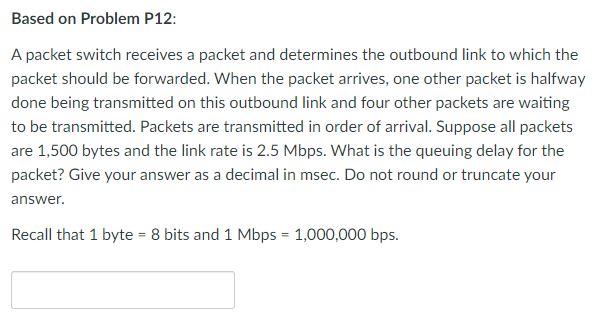  Based on Problem P12: A packet switch receives a packet and