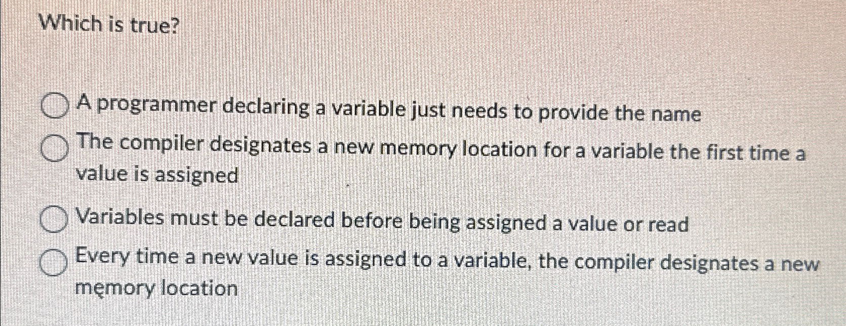  Which is true? A programmer declaring a variable just needs to