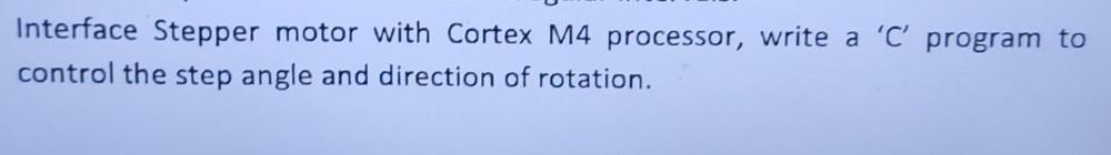 Please give clear explaination and Code for the following Interface Stepper motor