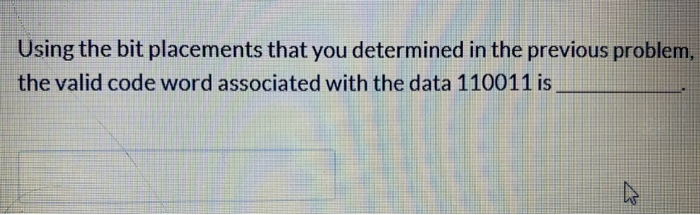 not, determine which bit was flipped and the valid code words associated