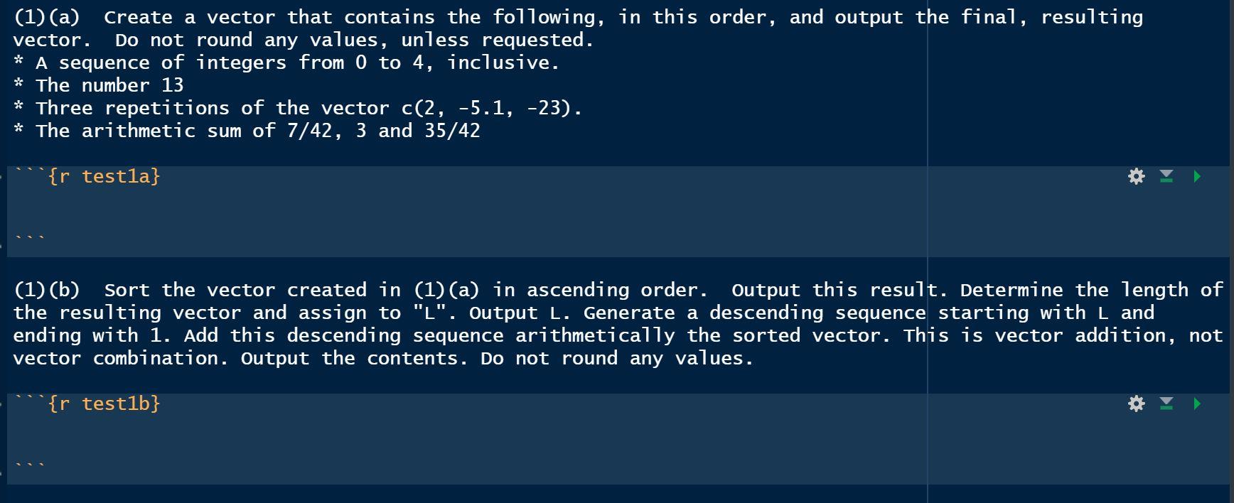 Using R Studio solve for the following. (1) (a) Create a vector