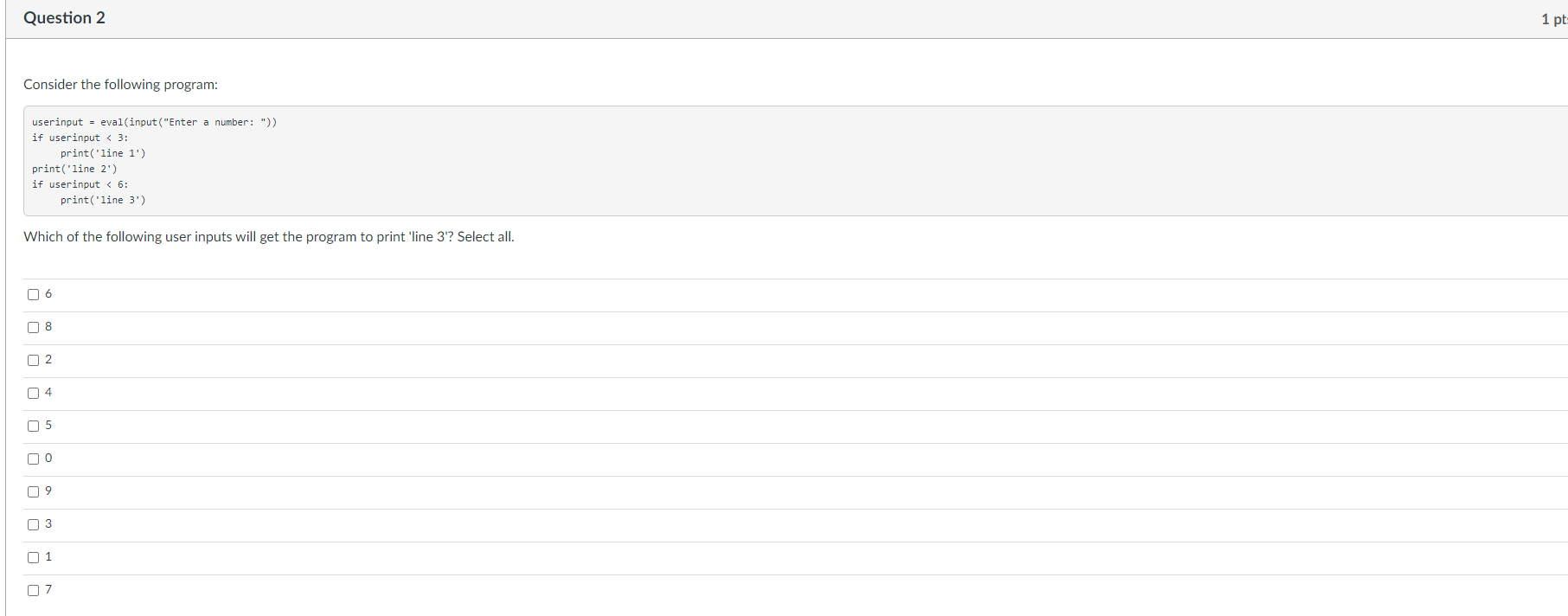 the following program: userinput = eval(input("Enter a number: ")) if userinput //