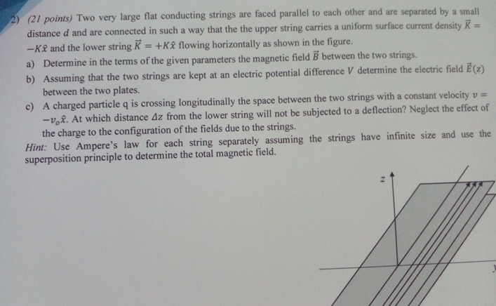  (21 points) Two very large flat conducting strings are faced parallel