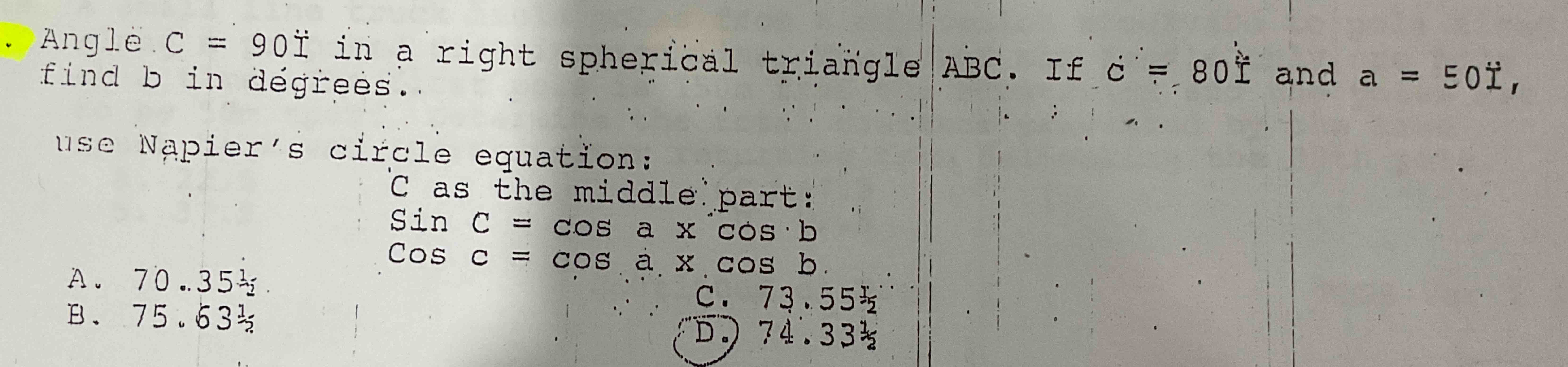  Angle C=90I^() in a right spherical triangle ABC. If C=80 and