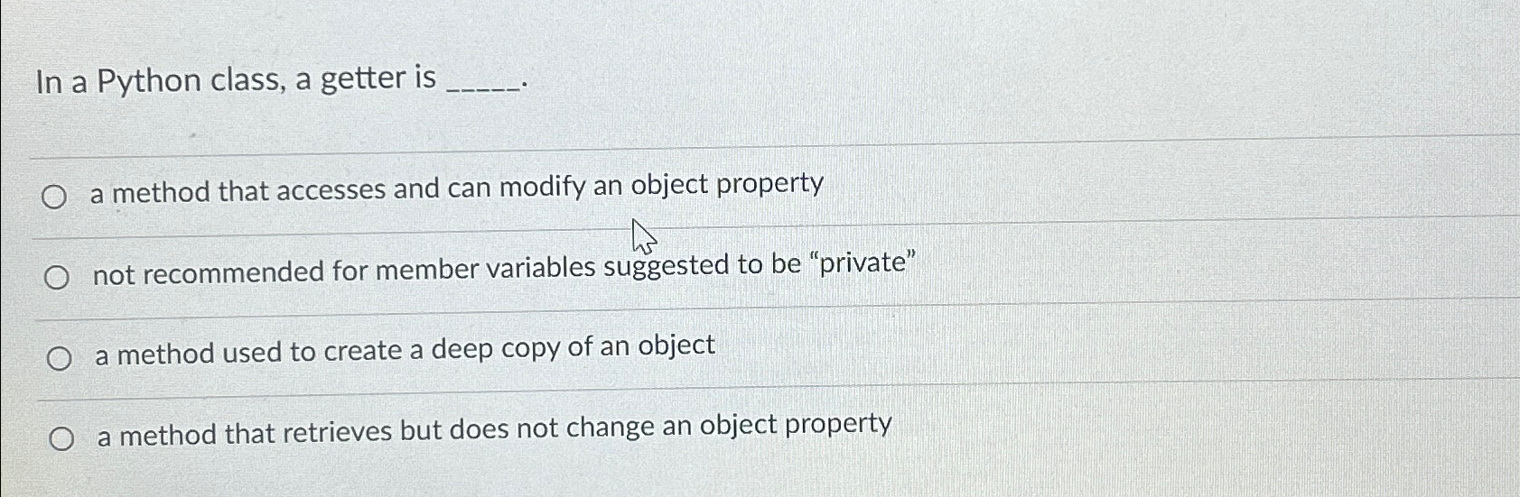  In a Python class, a getter is a method that accesses