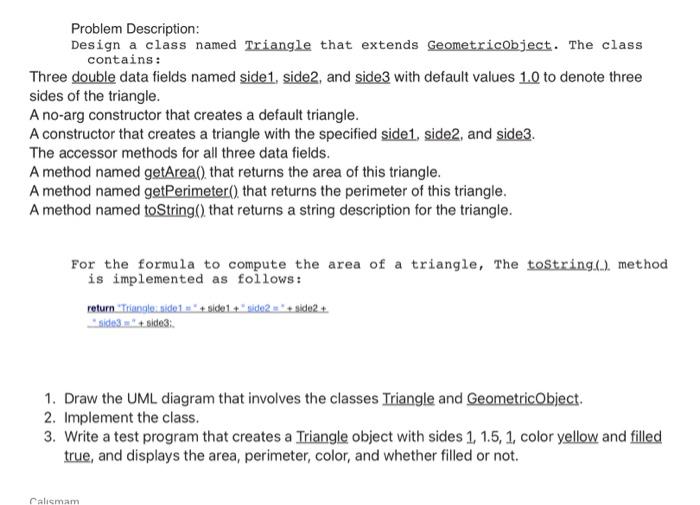 write a Java program Problem Description: Design a class named Triangle that