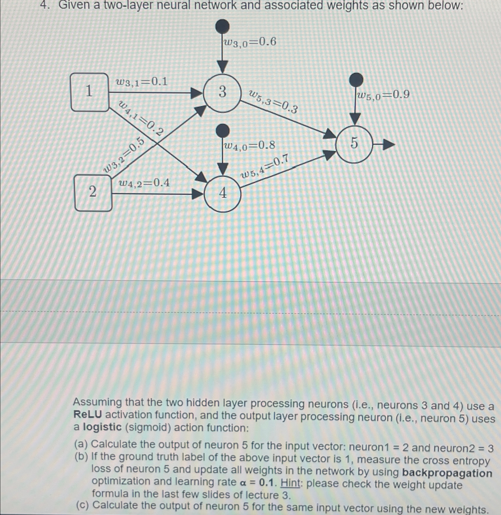  Given a two-layer neural network and associated weights as shown below: