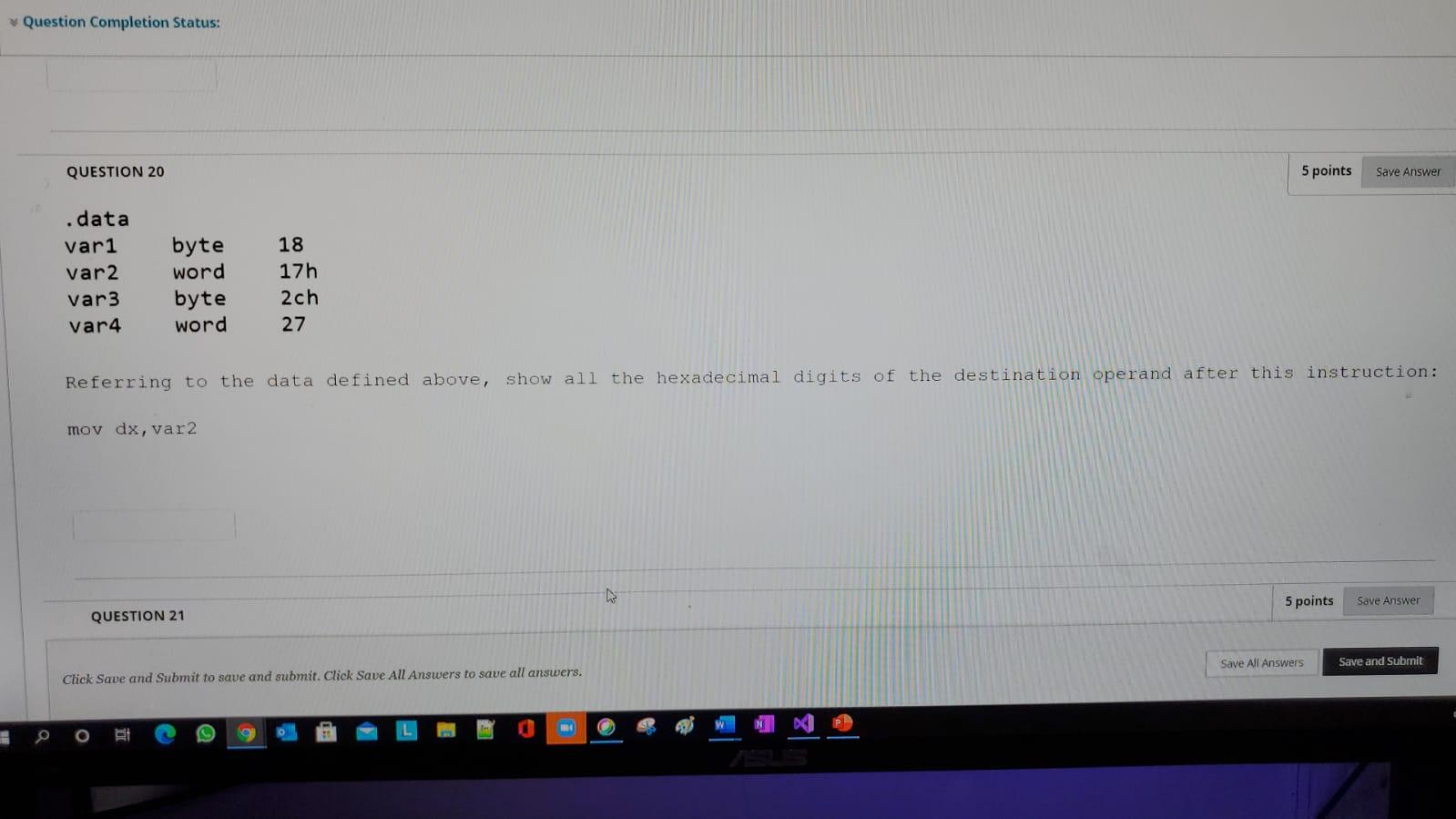  Question Completion Status: QUESTION 20 5 points Save Answer .data var1