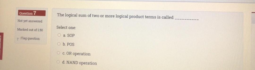 Please brother, only the final answer Question 7 The logical sum