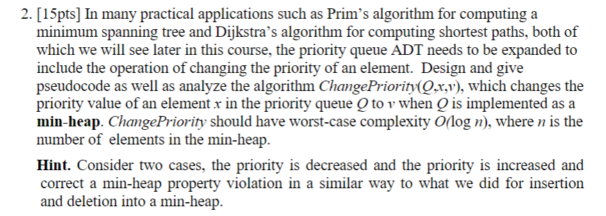  2. [15pts] In many practical applications such as Prim's algorithm for