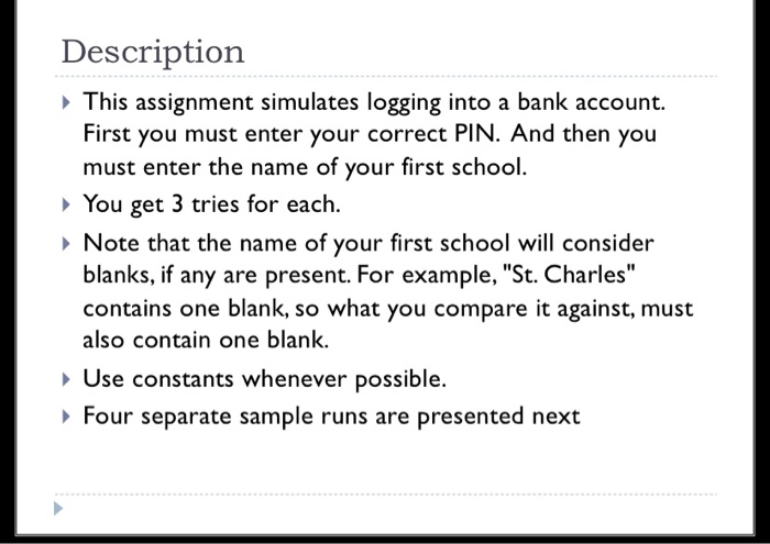  Description This assignment simulates logging into a bank account. First you