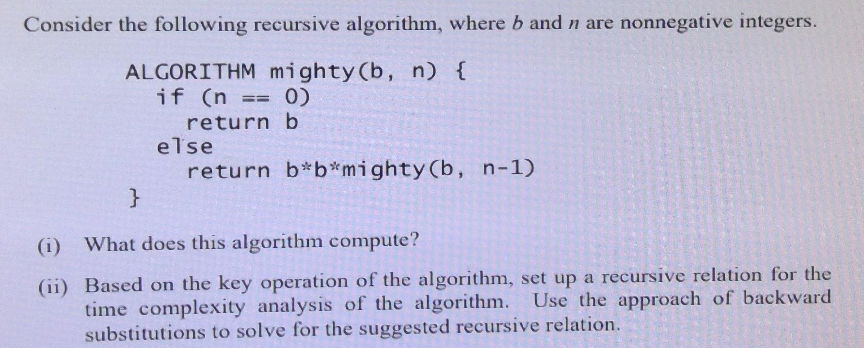  Consider the following recursive algorithm, where b and n are nonnegative